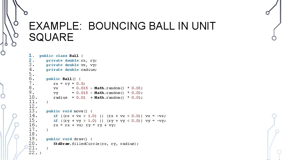 EXAMPLE: BOUNCING BALL IN UNIT SQUARE 1. 2. 3. 4. 5. 6. 7. 8. EXAMPLE: BOUNCING BALL IN UNIT SQUARE 1. 2. 3. 4. 5. 6. 7. 8.