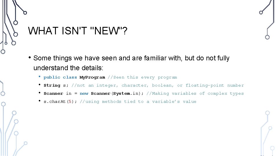 WHAT ISN'T "NEW"? • Some things we have seen and are familiar with, but