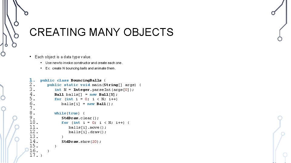 CREATING MANY OBJECTS • Each object is a data type value. • • 1.