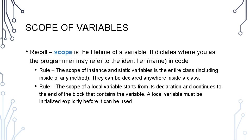 SCOPE OF VARIABLES • Recall – scope is the lifetime of a variable. It SCOPE OF VARIABLES • Recall – scope is the lifetime of a variable. It