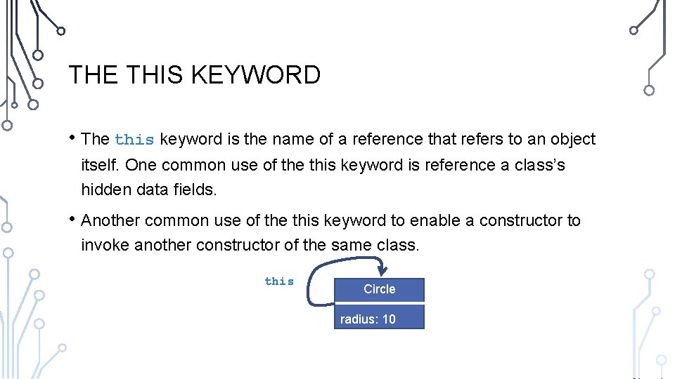 THE THIS KEYWORD • The this keyword is the name of a reference that