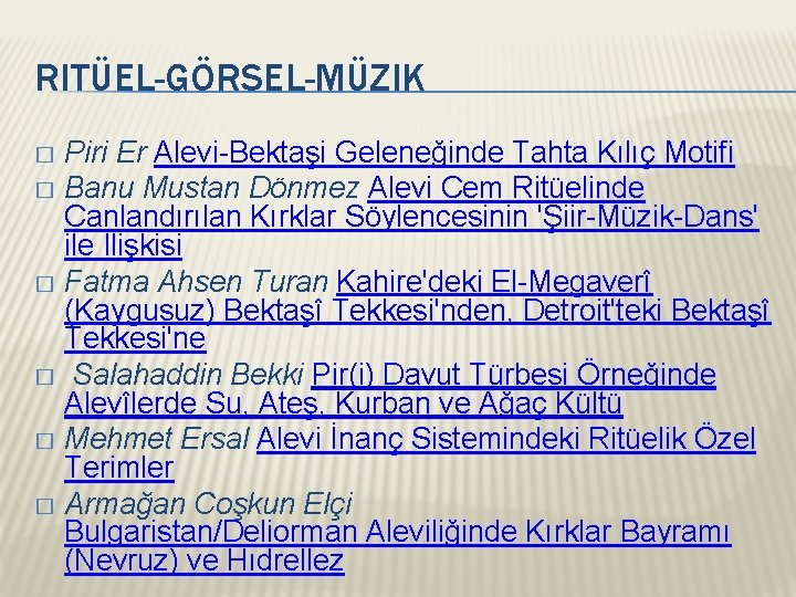 RITÜEL-GÖRSEL-MÜZIK Piri Er Alevi-Bektaşi Geleneğinde Tahta Kılıç Motifi � Banu Mustan Dönmez Alevi Cem