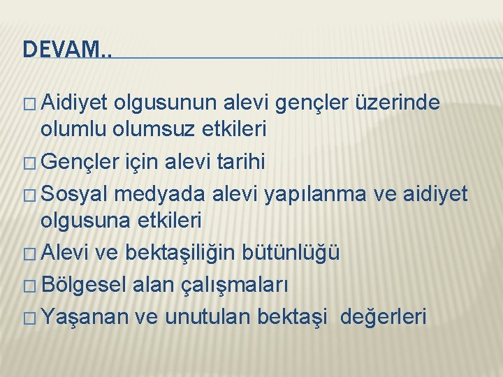 DEVAM. . � Aidiyet olgusunun alevi gençler üzerinde olumlu olumsuz etkileri � Gençler için