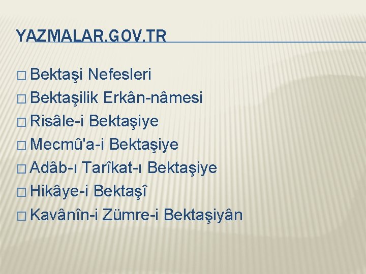 YAZMALAR. GOV. TR � Bektaşi Nefesleri � Bektaşilik Erkân-nâmesi � Risâle-i Bektaşiye � Mecmû'a-i