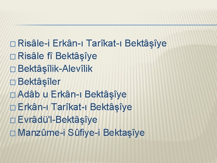 � Risâle-i Erkân-ı Tarîkat-ı Bektâşîye � Risâle fî Bektâşîye � Bektâşîlik-Alevîlik � Bektâşîler �