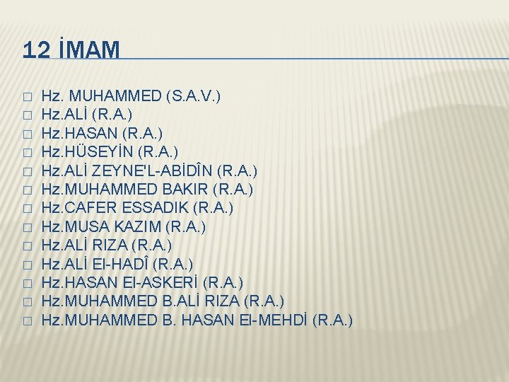 12 İMAM � � � � Hz. MUHAMMED (S. A. V. ) Hz. ALİ