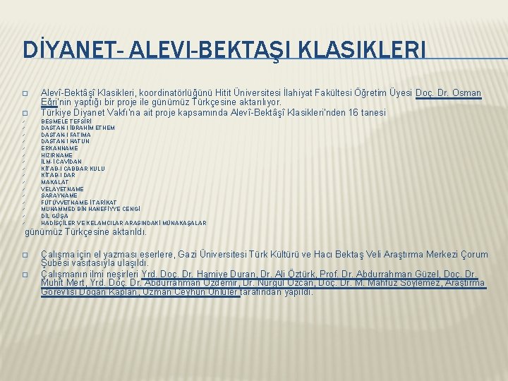 DİYANET- ALEVI-BEKTAŞI KLASIKLERI � � ü ü ü ü Alevî-Bektâşî Klasikleri, koordinatörlüğünü Hitit Üniversitesi