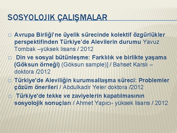 SOSYOLOJIK ÇALIŞMALAR � � Avrupa Birliği’ne üyelik sürecinde kolektif özgürlükler perspektifinden Türkiye’de Alevilerin durumu