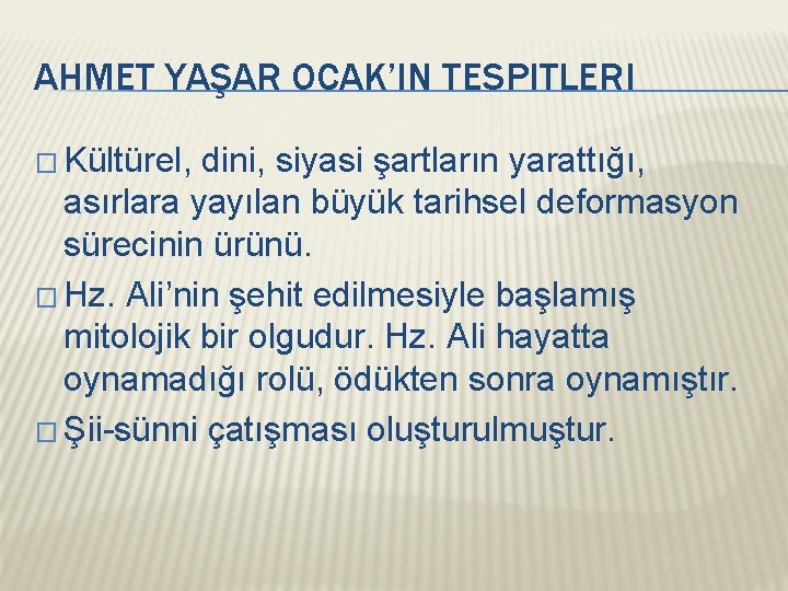 AHMET YAŞAR OCAK’IN TESPITLERI � Kültürel, dini, siyasi şartların yarattığı, asırlara yayılan büyük tarihsel