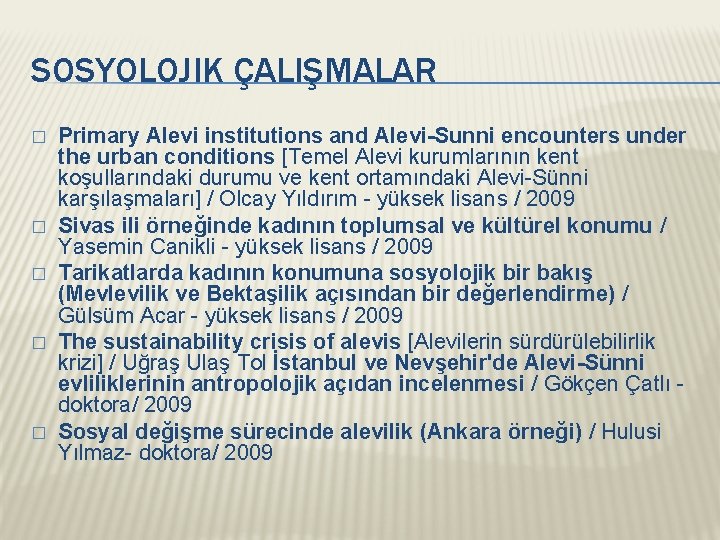 SOSYOLOJIK ÇALIŞMALAR � � � Primary Alevi institutions and Alevi-Sunni encounters under the urban