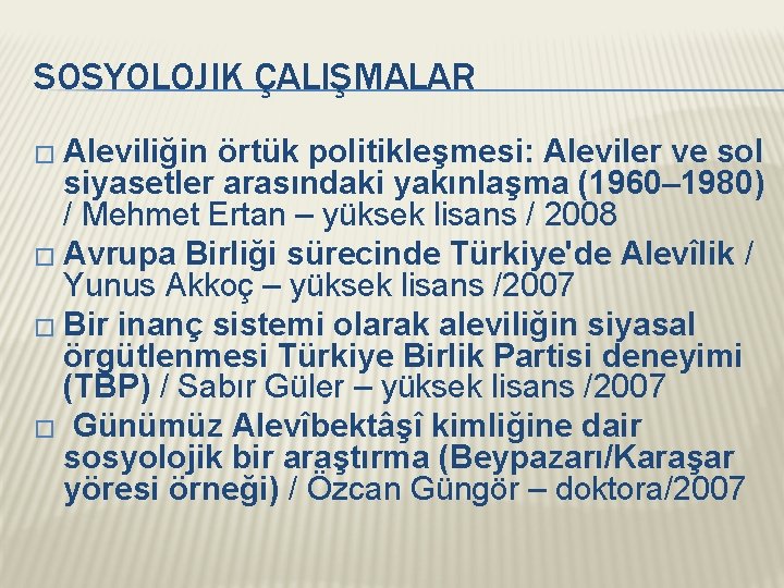 SOSYOLOJIK ÇALIŞMALAR � Aleviliğin örtük politikleşmesi: Aleviler ve sol siyasetler arasındaki yakınlaşma (1960– 1980)