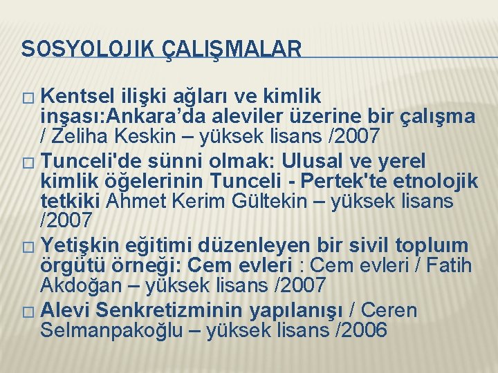 SOSYOLOJIK ÇALIŞMALAR � Kentsel ilişki ağları ve kimlik inşası: Ankara’da aleviler üzerine bir çalışma