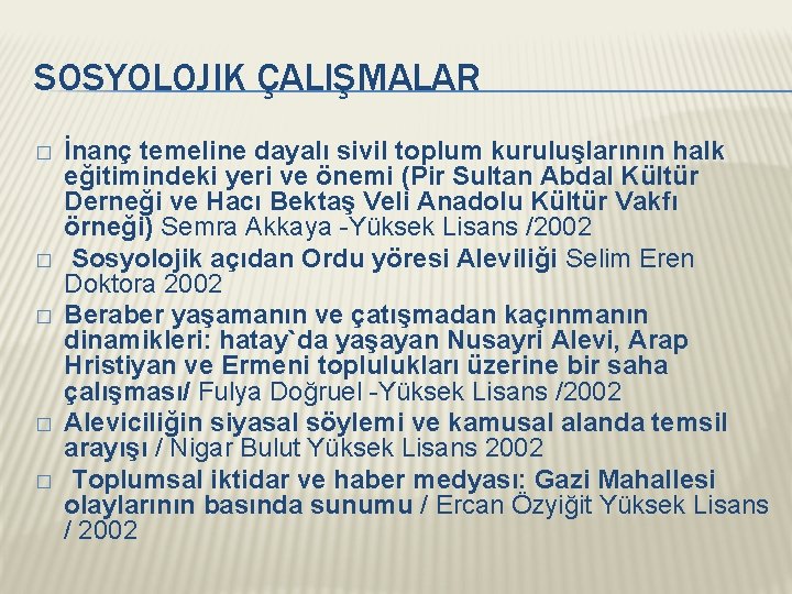 SOSYOLOJIK ÇALIŞMALAR � � � İnanç temeline dayalı sivil toplum kuruluşlarının halk eğitimindeki yeri