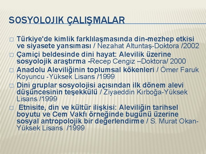 SOSYOLOJIK ÇALIŞMALAR � � � Türkiye'de kimlik farklılaşmasında din-mezhep etkisi ve siyasete yansıması /