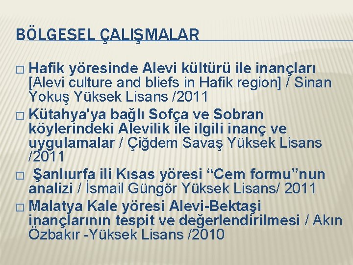 BÖLGESEL ÇALIŞMALAR � Hafik yöresinde Alevi kültürü ile inançları [Alevi culture and bliefs in