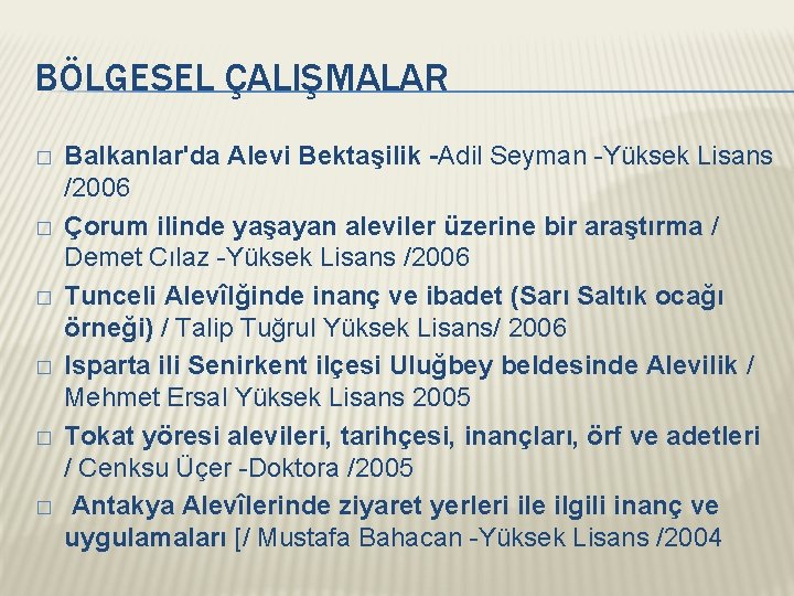 BÖLGESEL ÇALIŞMALAR � � � Balkanlar'da Alevi Bektaşilik -Adil Seyman -Yüksek Lisans /2006 Çorum