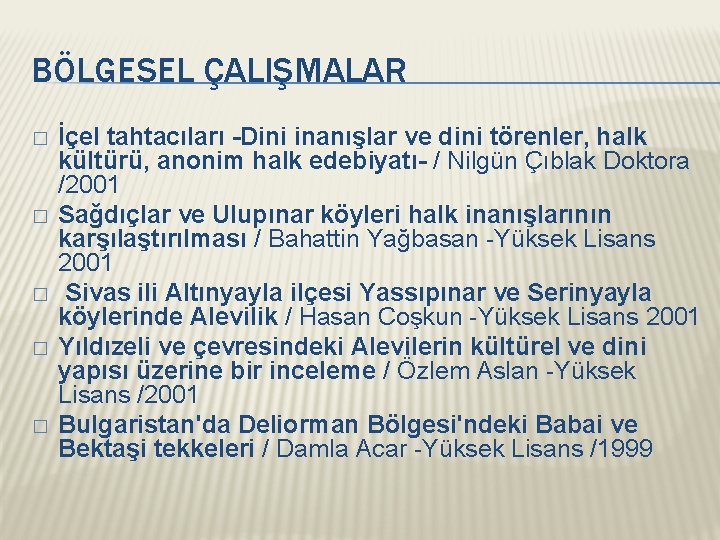 BÖLGESEL ÇALIŞMALAR � � � İçel tahtacıları -Dini inanışlar ve dini törenler, halk kültürü,