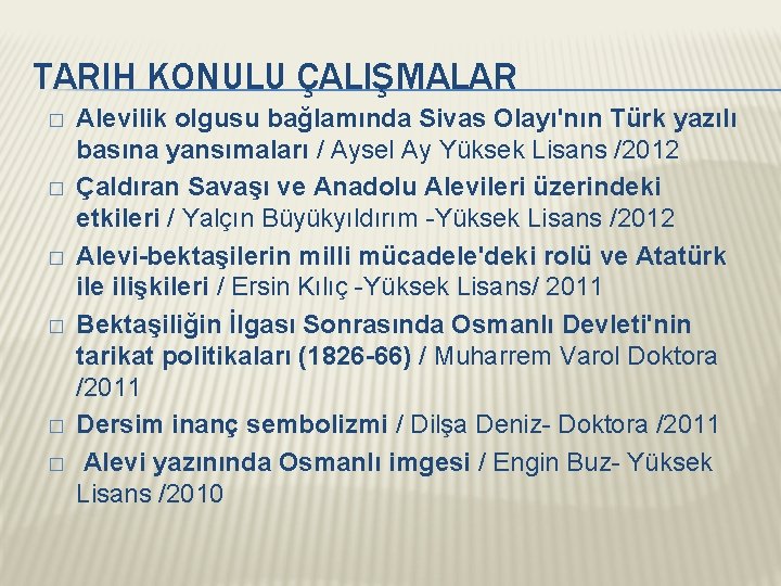 TARIH KONULU ÇALIŞMALAR � � � Alevilik olgusu bağlamında Sivas Olayı'nın Türk yazılı basına