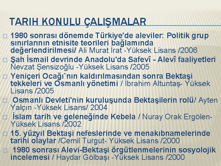 TARIH KONULU ÇALIŞMALAR � � � � 1980 sonrası dönemde Türkiye'de aleviler: Politik grup