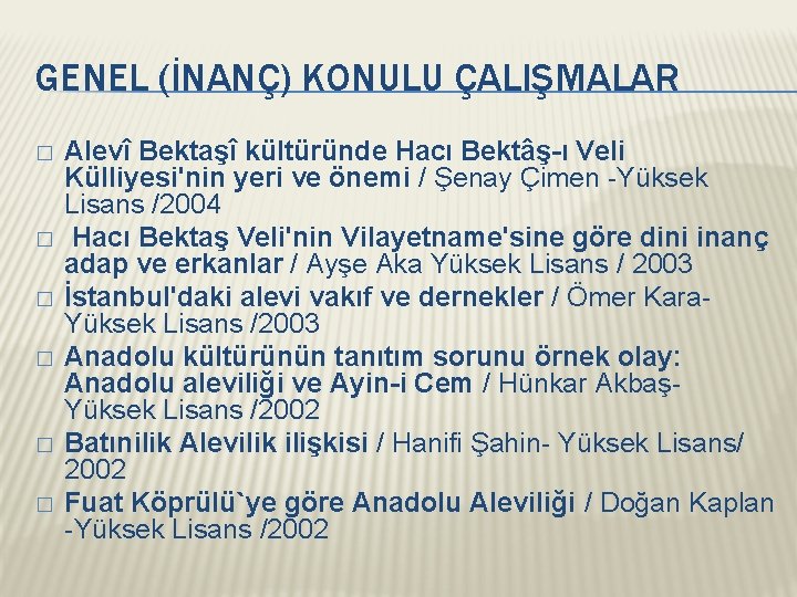 GENEL (İNANÇ) KONULU ÇALIŞMALAR � � � Alevî Bektaşî kültüründe Hacı Bektâş-ı Veli Külliyesi'nin