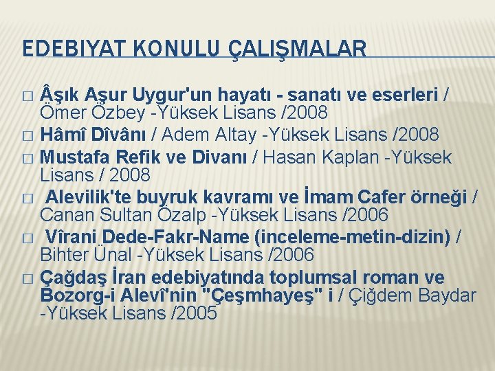 EDEBIYAT KONULU ÇALIŞMALAR şık Aşur Uygur'un hayatı - sanatı ve eserleri / Ömer Özbey