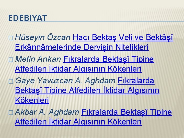 EDEBIYAT � Hüseyin Özcan Hacı Bektaş Veli ve Bektâşî Erkânnâmelerinde Dervişin Nitelikleri � Metin