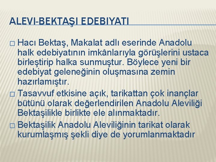 ALEVI-BEKTAŞI EDEBIYATI � Hacı Bektaş, Makalat adlı eserinde Anadolu halk edebiyatının imkânlarıyla görüşlerini ustaca