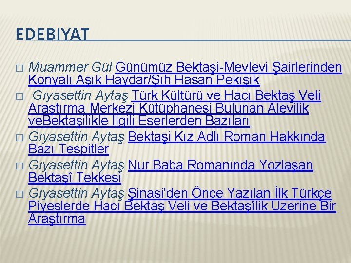 EDEBIYAT Muammer Gül Günümüz Bektaşi-Mevlevi Şairlerinden Konyalı Aşık Haydar/Şıh Hasan Pekışık � Gıyasettin Aytaş