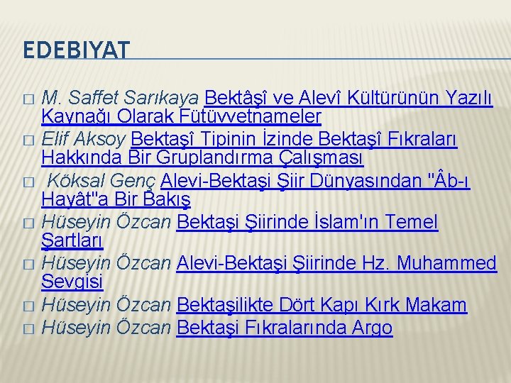 EDEBIYAT M. Saffet Sarıkaya Bektâşî ve Alevî Kültürünün Yazılı Kaynağı Olarak Fütüvvetnameler � Elif