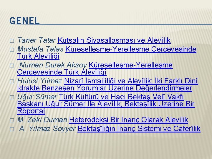 GENEL � � � � Taner Tatar Kutsalın Siyasallaşması ve Alevîlik Mustafa Talas Küreselleşme-Yerelleşme