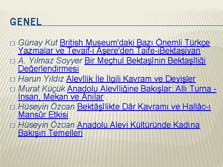 GENEL Günay Kut British Museum'daki Bazı Önemli Türkçe Yazmalar ve Tevaif-i Aşere'den Taife-i. Bektaşiyan