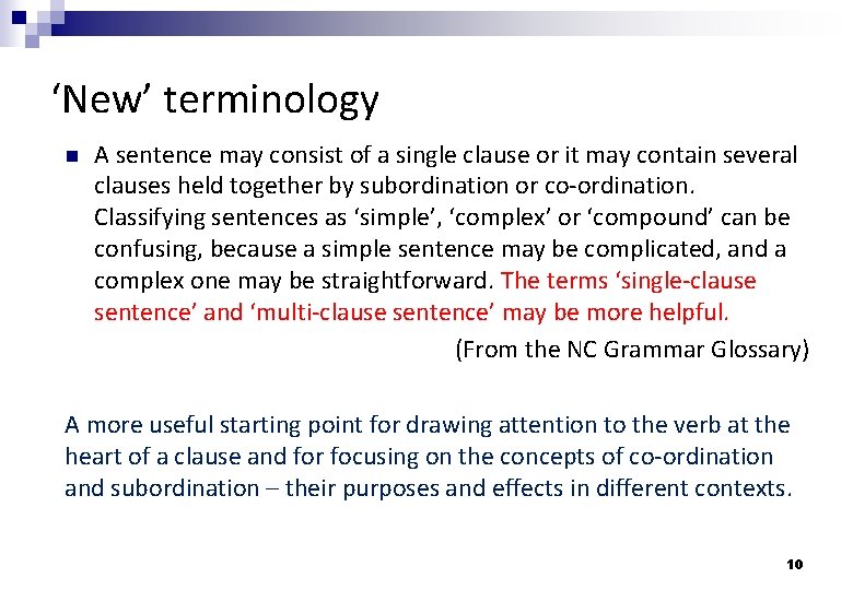 ‘New’ terminology A sentence may consist of a single clause or it may contain