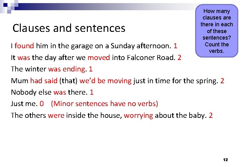 Clauses and sentences How many clauses are there in each of these sentences? Count