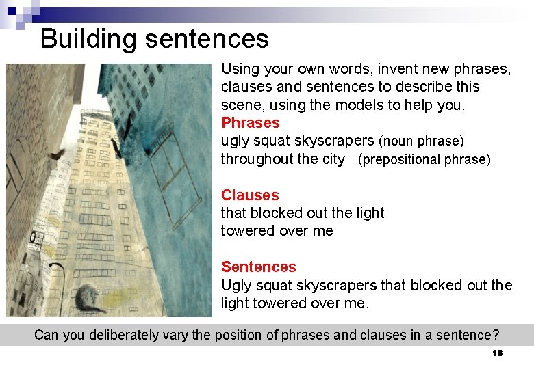 Building sentences Using your own words, invent new phrases, clauses and sentences to describe