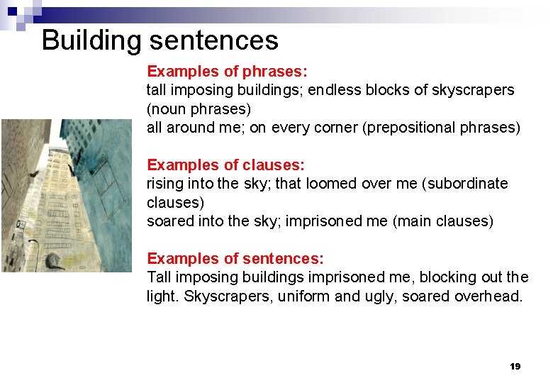 Building sentences Examples of phrases: tall imposing buildings; endless blocks of skyscrapers (noun phrases)
