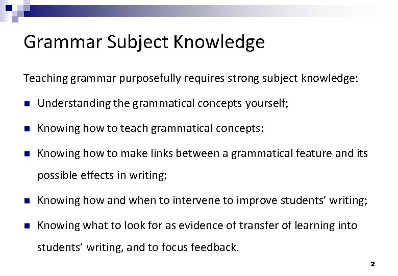 Grammar Subject Knowledge Teaching grammar purposefully requires strong subject knowledge: Understanding the grammatical concepts