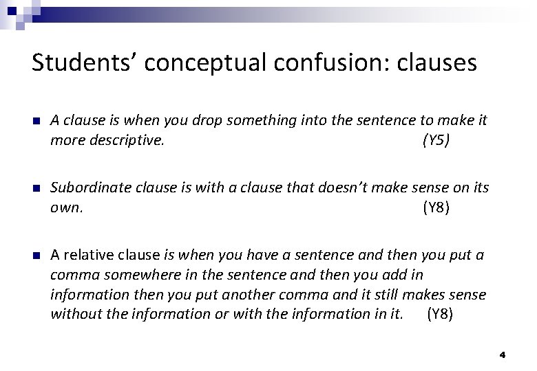 Students’ conceptual confusion: clauses A clause is when you drop something into the sentence