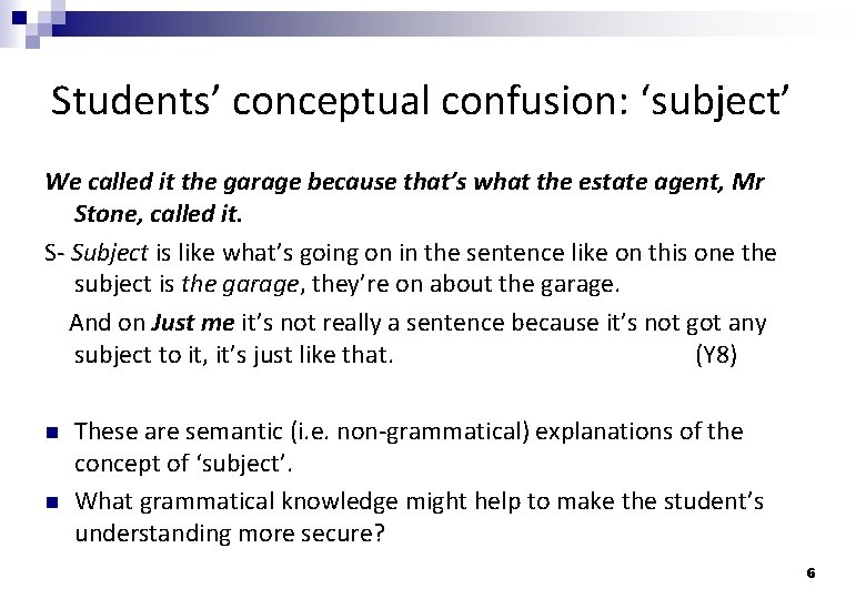 Students’ conceptual confusion: ‘subject’ We called it the garage because that’s what the estate