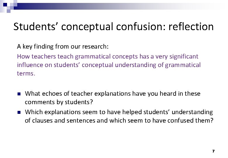 Students’ conceptual confusion: reflection A key finding from our research: How teachers teach grammatical