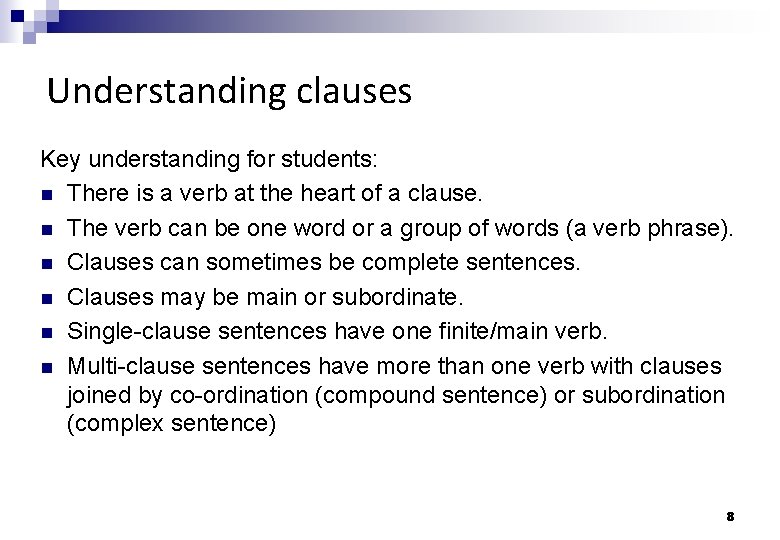 Understanding clauses Key understanding for students: There is a verb at the heart of