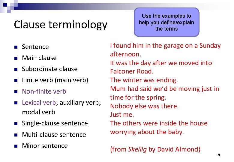 Clause terminology Use the examples to help you define/explain the terms Sentence Main clause