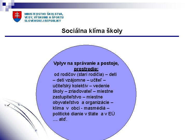 MINISTERSTVO ŠKOLSTVA, VEDY, VÝSKUMU A ŠPORTU SLOVENSKEJ REPUBLIKY Sociálna klíma školy ü , Vplyv