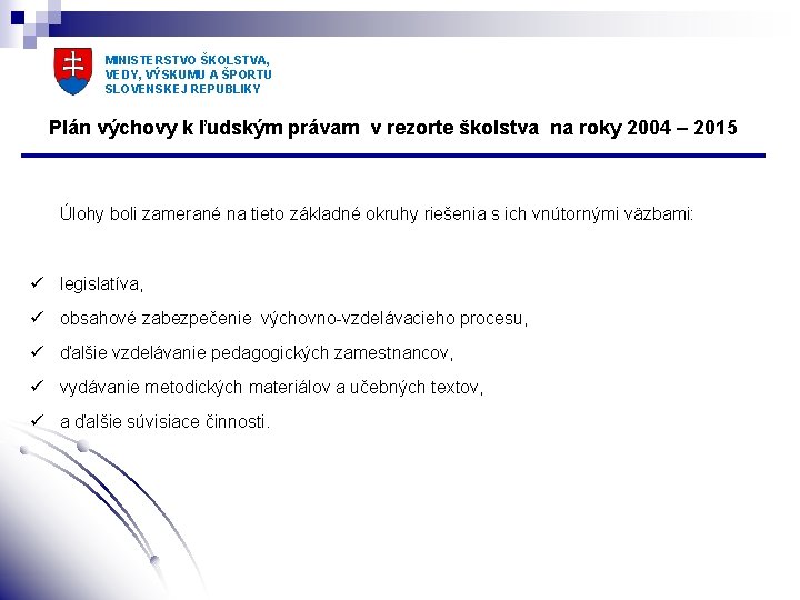 MINISTERSTVO ŠKOLSTVA, VEDY, VÝSKUMU A ŠPORTU SLOVENSKEJ REPUBLIKY Plán výchovy k ľudským právam v