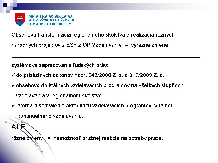 MINISTERSTVO ŠKOLSTVA, VEDY, VÝSKUMU A ŠPORTU SLOVENSKEJ REPUBLIKY Obsahová transformácia regionálneho školstva a realizácia