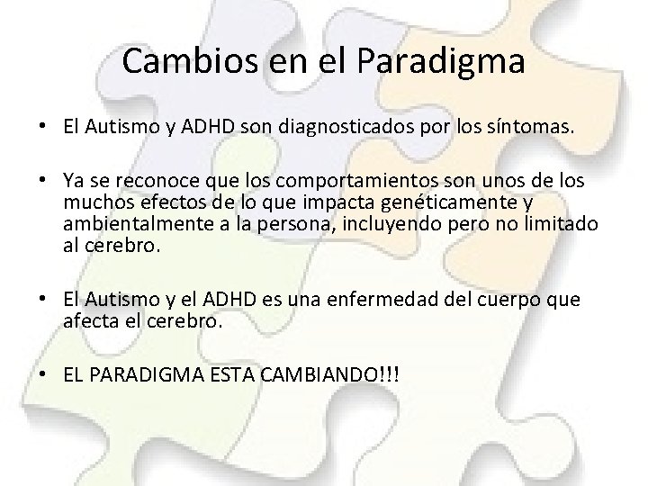 Cambios en el Paradigma • El Autismo y ADHD son diagnosticados por los síntomas.