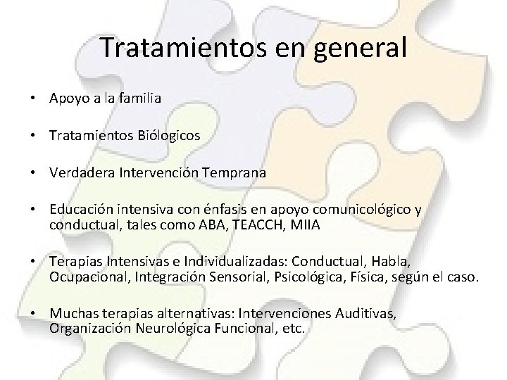 Tratamientos en general • Apoyo a la familia • Tratamientos Biólogicos • Verdadera Intervención