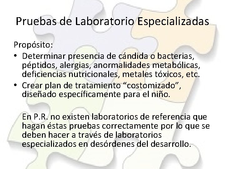 Pruebas de Laboratorio Especializadas Propósito: • Determinar presencia de cándida o bacterias, péptidos, alergias,