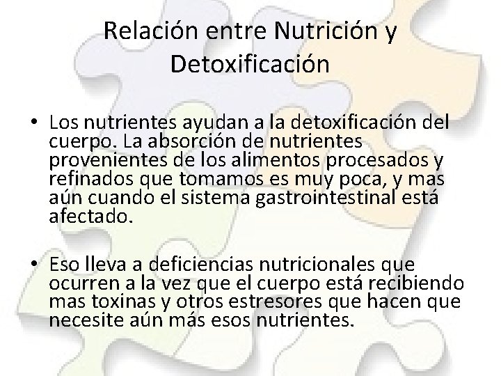 Relación entre Nutrición y Detoxificación • Los nutrientes ayudan a la detoxificación del cuerpo.