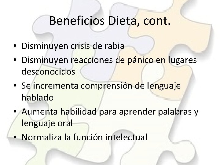 Beneficios Dieta, cont. • Disminuyen crisis de rabia • Disminuyen reacciones de pánico en