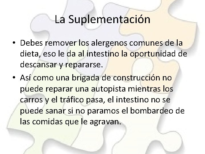 La Suplementación • Debes remover los alergenos comunes de la dieta, eso le da